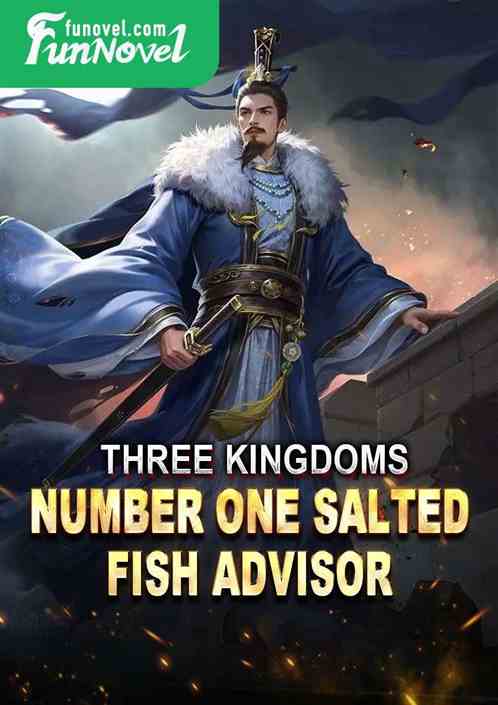 Three Kingdoms: Number One Salted Fish Advisor