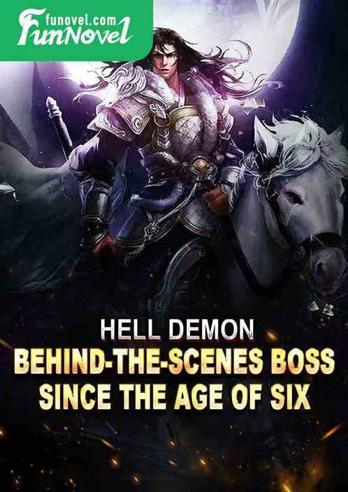 Hell Demon: Behind-the-scenes Boss since the age of six