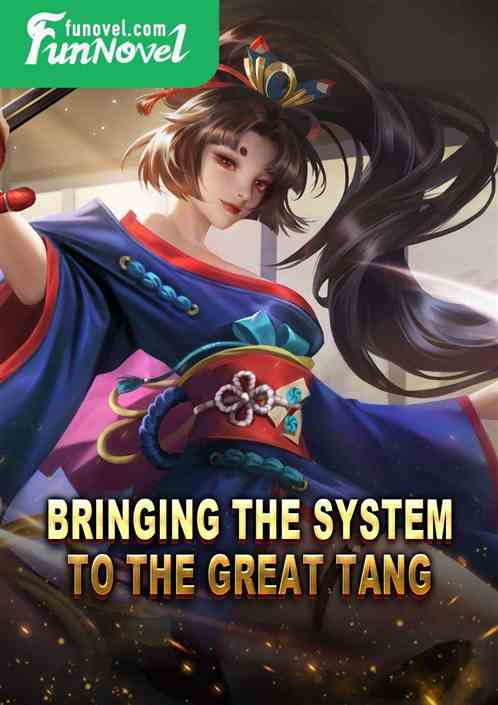 Bringing the System to the Great Tang