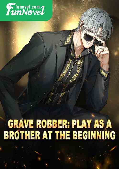 Grave Robber: Play as a Brother at the Beginning