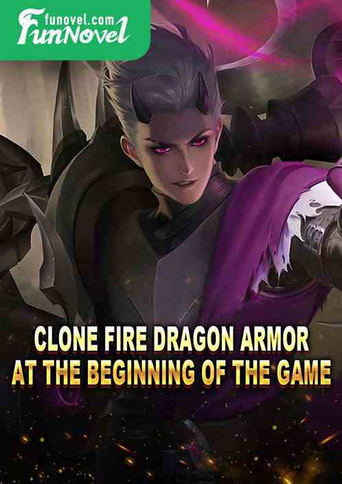 Clone Fire Dragon Armor at the beginning of the game