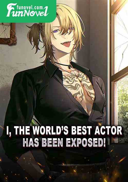 I, the worlds best actor, has been exposed!