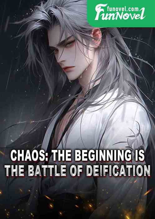 Chaos: The beginning is the Battle of Deification.