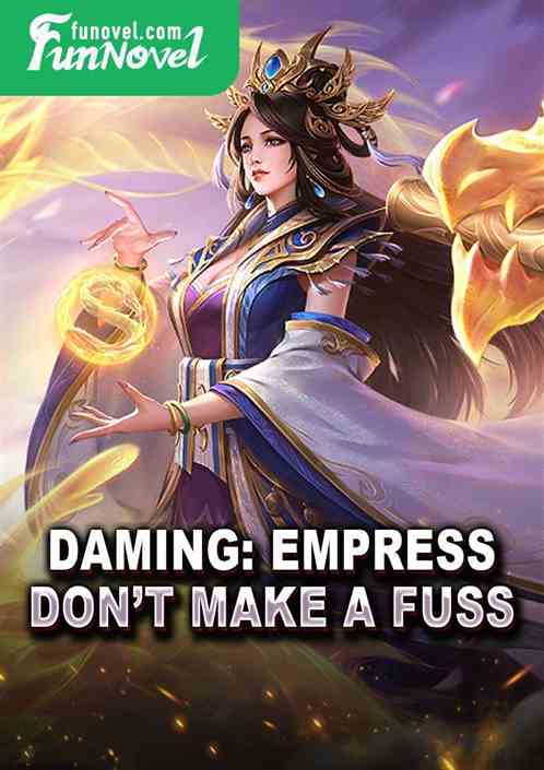 Daming: Empress, dont make a fuss.