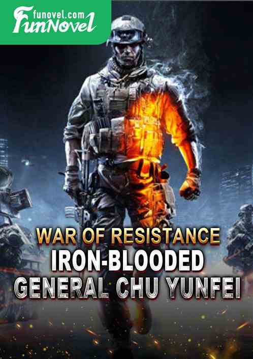 War of Resistance: Iron-Blooded General Chu Yunfei