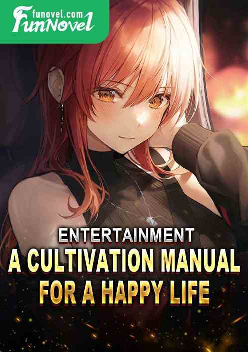 Entertainment: A Cultivation Manual for a Happy Life