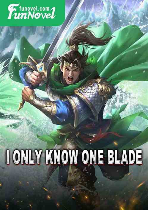 I only know one blade