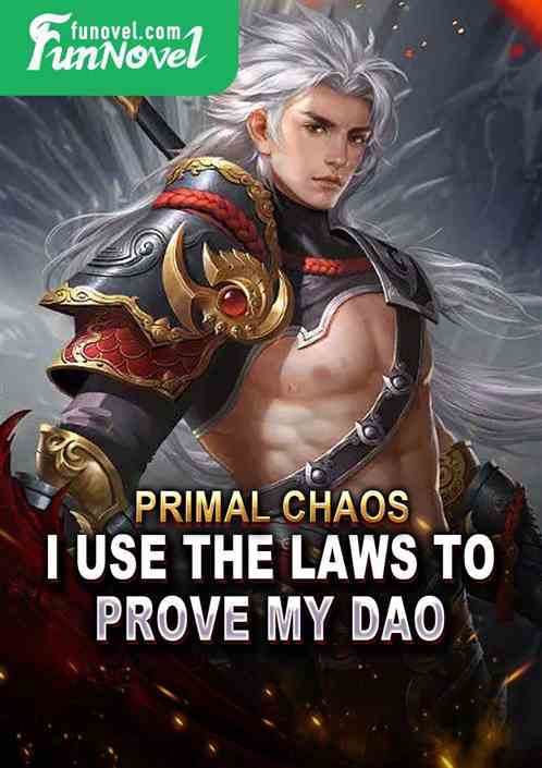 Primal Chaos: I use the laws to prove my Dao