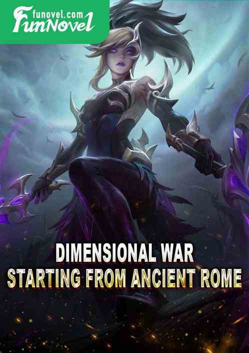 Dimensional War, Starting from Ancient Rome