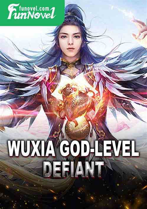 Wuxia God-level Defiant