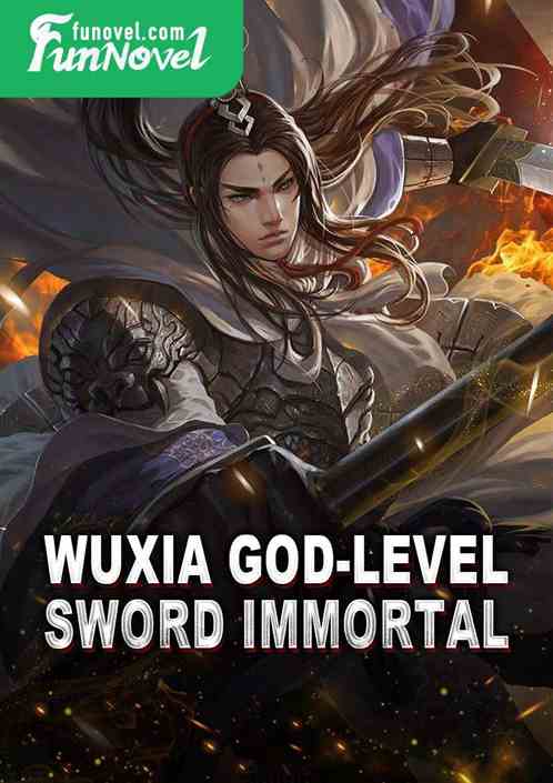 Wuxia God-level Sword Immortal