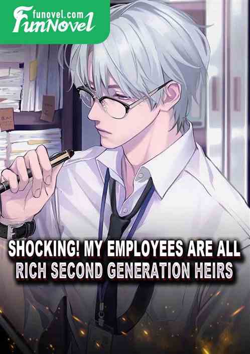 Shocking! My employees are all rich second generation heirs