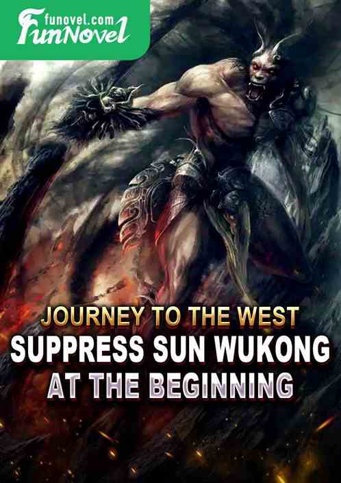 Journey to the West: Suppress Sun Wukong at the beginning!