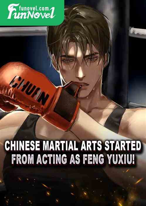 Chinese martial arts started from acting as Feng Yuxiu!