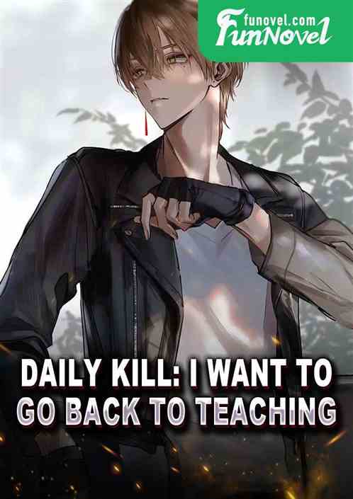 Daily Kill: I want to go back to teaching