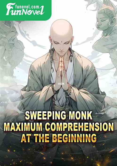 Sweeping Monk, Maximum Comprehension at the Beginning