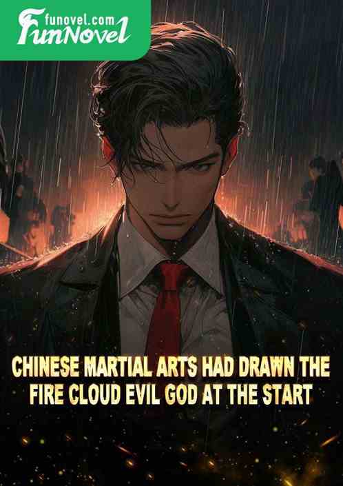 Chinese martial arts had drawn the Fire Cloud Evil God at the start!