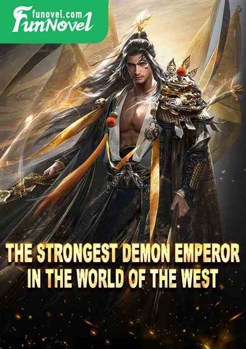 The strongest demon emperor in the world of the west