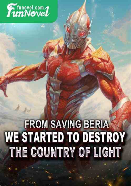 From saving Beria, we started to destroy the Country of Light.