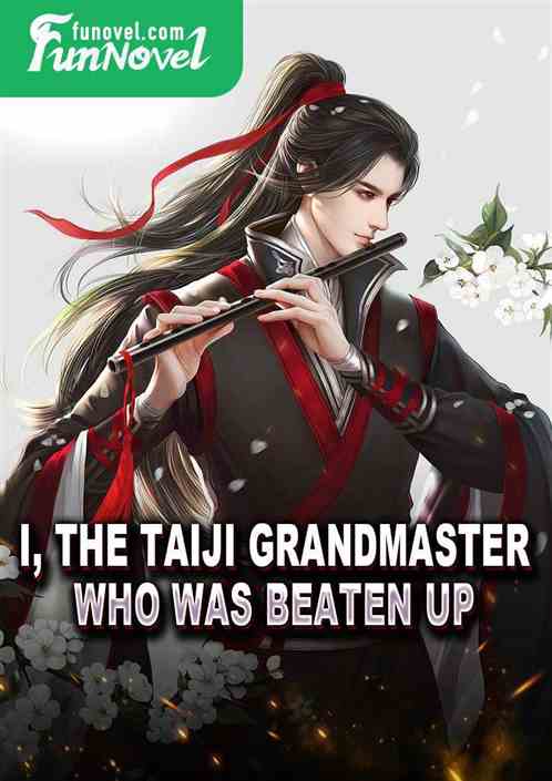 I, the Taiji Grandmaster who was beaten up