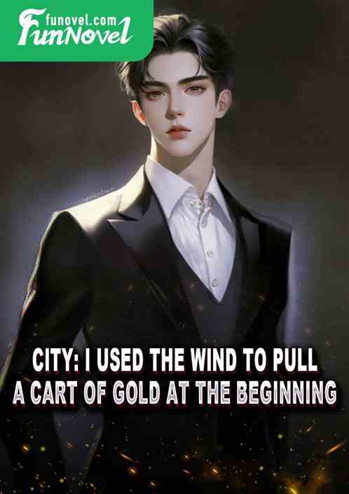 City: I used the wind to pull a cart of gold at the beginning