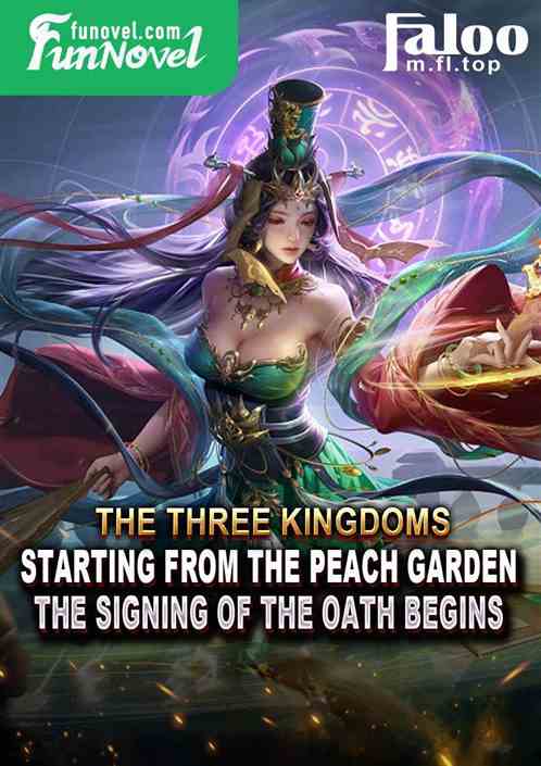 The Three Kingdoms: Starting from the Peach Garden, the signing of the oath begins.