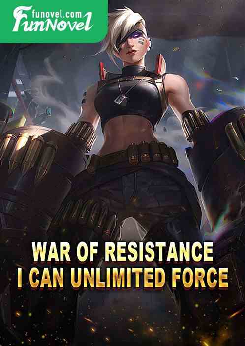 War of Resistance: I Can Unlimited Force