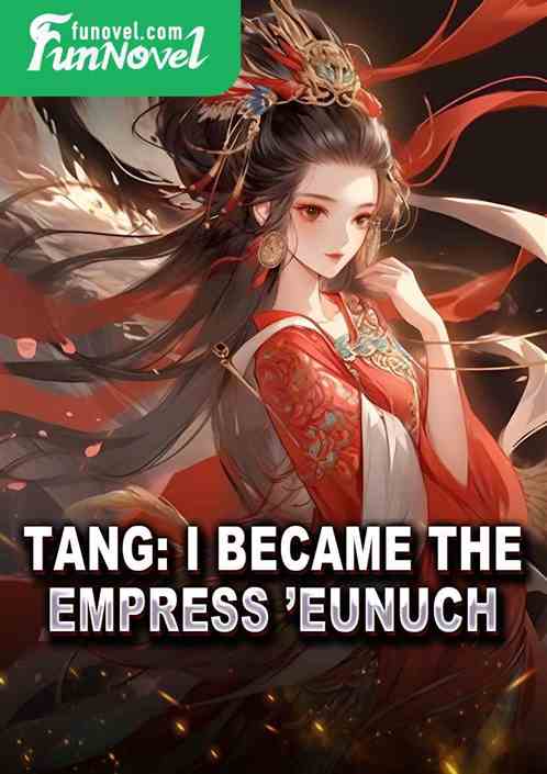 Tang: I became the Empress eunuch