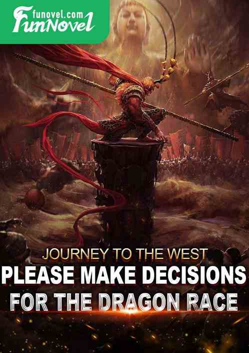 Journey to the West: Please make decisions for the dragon race