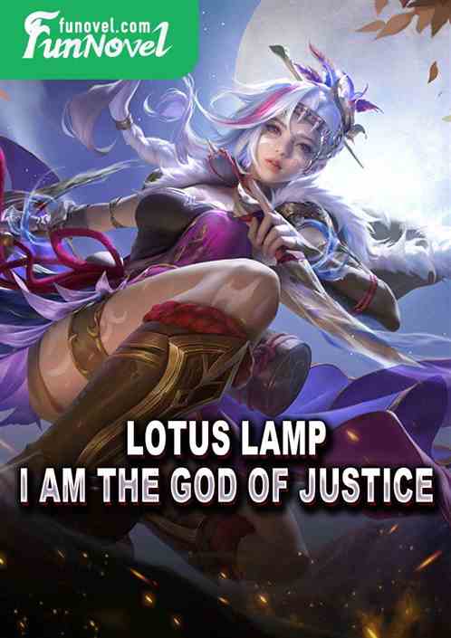 Lotus Lamp: I am the God of Justice.