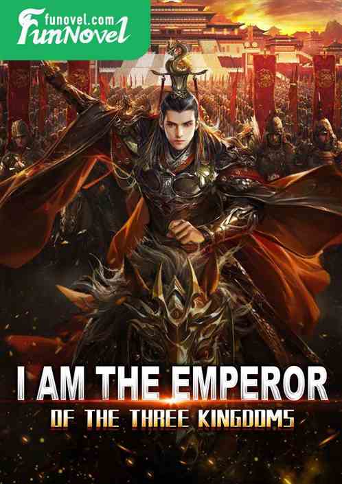 I am the emperor of the three kingdoms