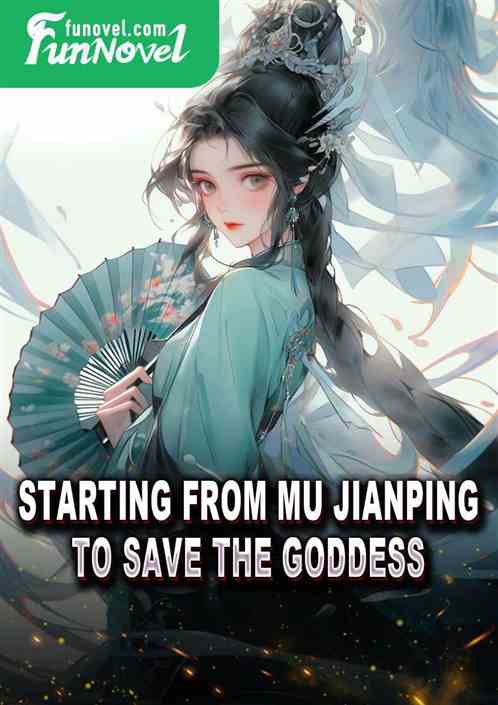 Starting from Mu Jianping to save the goddess