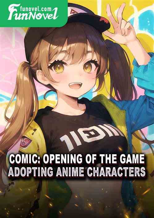 Comic: Opening of the game, adopting anime characters