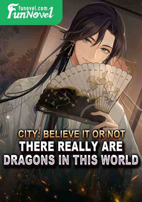 City: Believe it or not, there really are dragons in this world