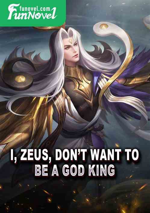 I, Zeus, dont want to be a God King