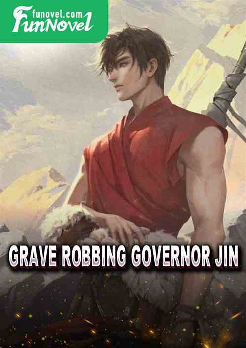 Grave Robbing Governor Jin