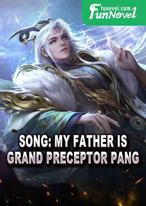 Song: My father is Grand Preceptor Pang