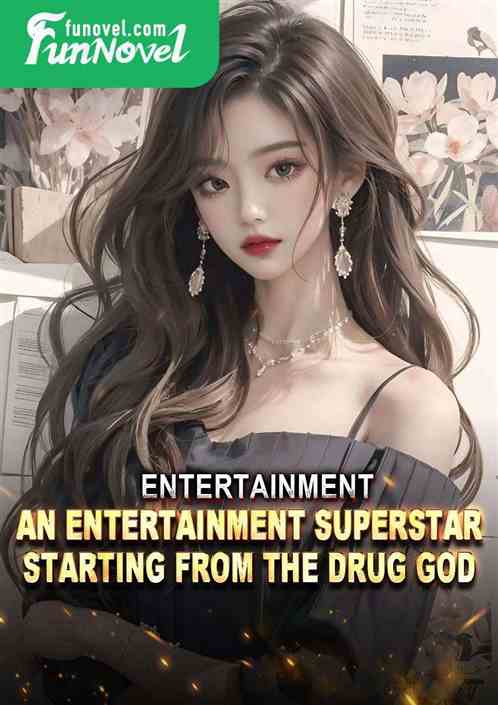 Entertainment: An Entertainment Superstar Starting from the Drug God