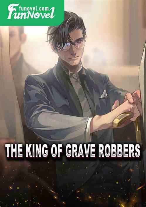 The King of Grave Robbers