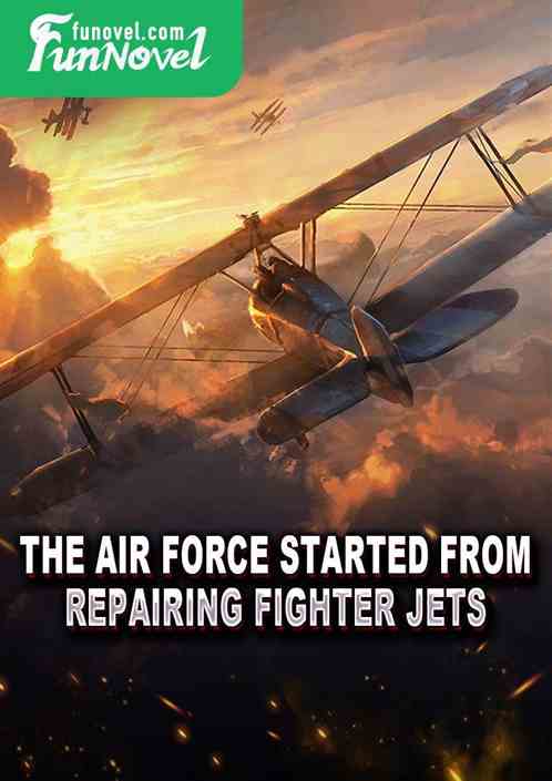 The Air Force started from repairing fighter jets