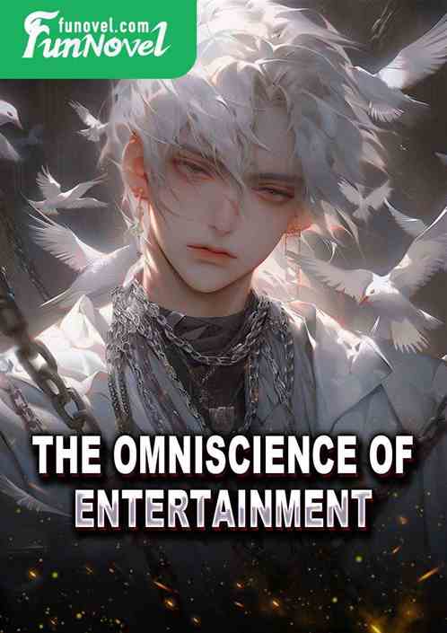 The Omniscience of Entertainment