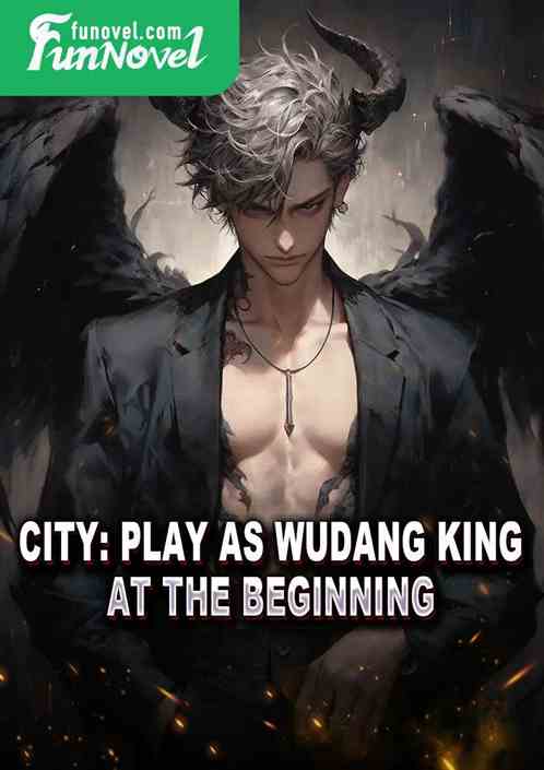 City: Play as Wudang King at the beginning!