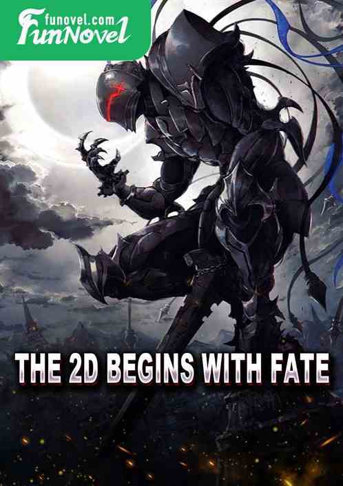 The 2D begins with Fate