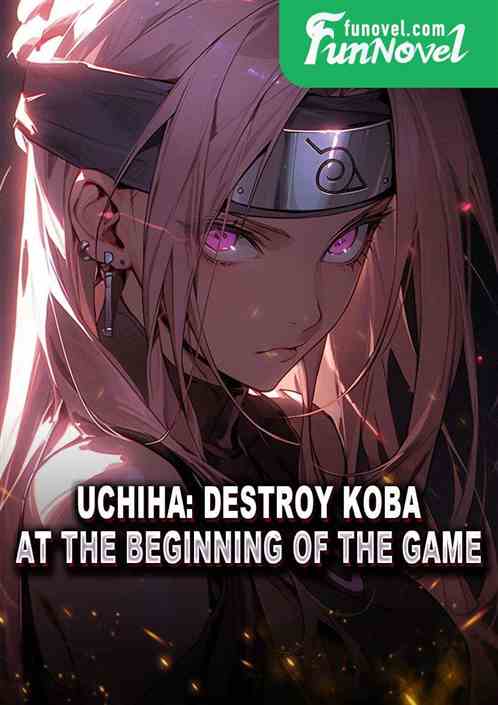 Uchiha: Destroy Koba at the beginning of the game!