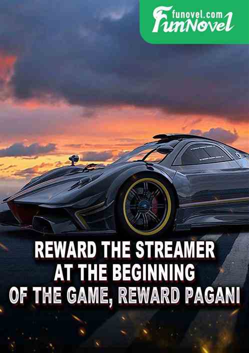 Reward the streamer at the beginning of the game, reward Pagani