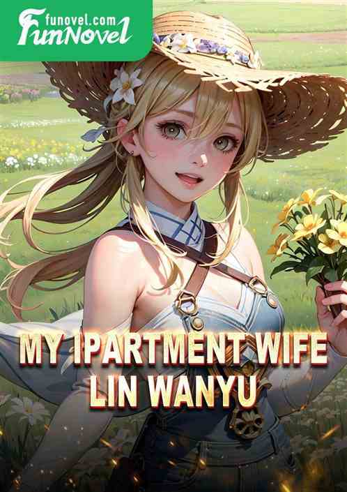 My iPartment Wife Lin Wanyu