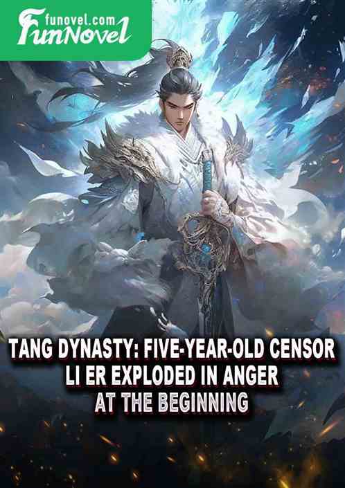 Tang Dynasty: Five-year-old censor, Li Er exploded in anger at the beginning