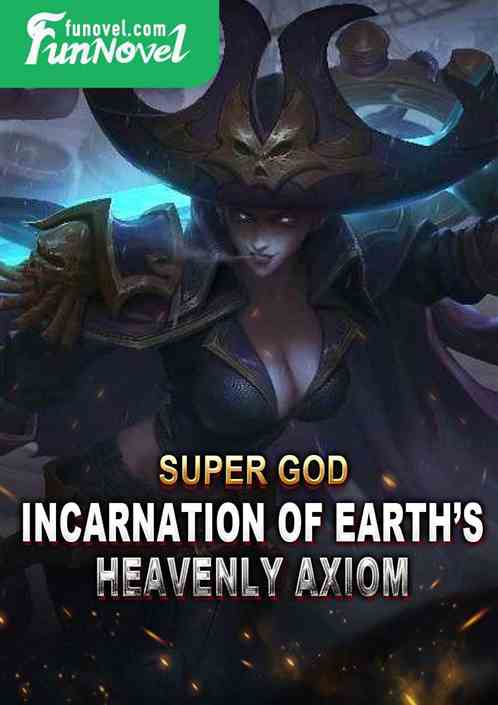 Super God: Incarnation of Earths Heavenly Axiom