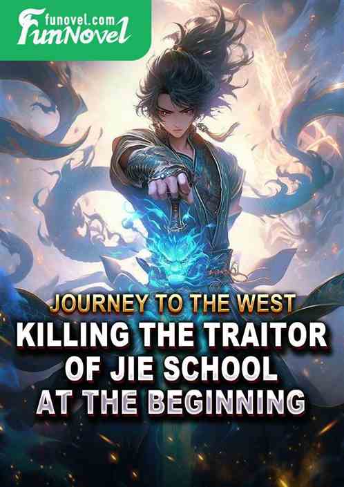 Journey to the West: Killing the Traitor of Jie School at the Beginning