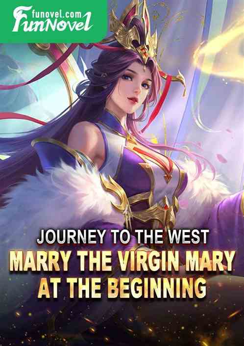 Journey to the West: Marry the Virgin Mary at the beginning!